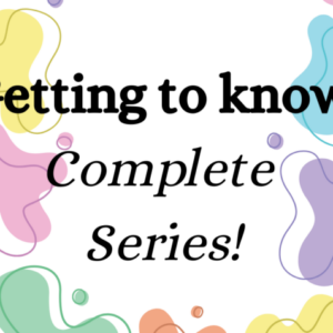 Getting to Know: Full Series